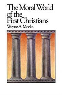 The Moral World of the First Christians (Paperback)