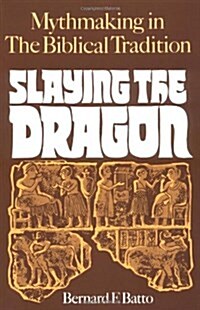 Slaying the Dragon: Mythmaking in the Biblical Tradition (Paperback)