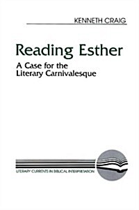 Reading Esther: A Case for the Literary Carnivalesque (Paperback)