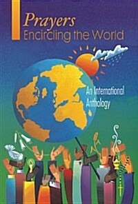 Prayers Encircling the World: An International Anthology (Paperback)