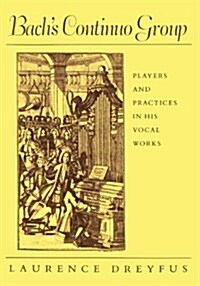 Bachs Continuo Group: Players and Practices in His Vocal Works (Paperback, Revised)