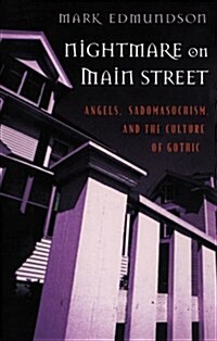 Nightmare on Main Street: Angels, Sadomasochism, and the Culture of Gothic (Paperback, Revised)