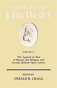 The Works of John Wesley Volume 11: The Appeals to Men of Reason and Religion and Certain Related Open Letters (Hardcover, Revised)