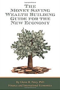 The Money Saving Wealth Building Guide for the New Economy (Paperback)