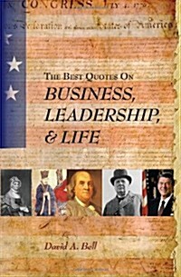The Best Quotes on Business, Leadership, & Life (Paperback)