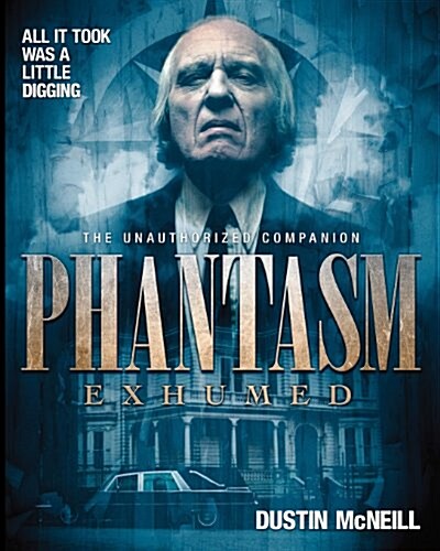Phantasm Exhumed: The Unauthorized Companion (Paperback)