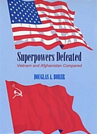 Superpowers Defeated : Vietnam and Afghanistan Compared (Paperback)