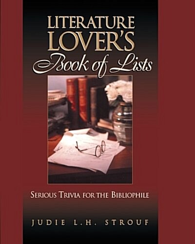 The Literature Lovers Book of Lists: Serious Trivia for the Bibliophile (Paperback)