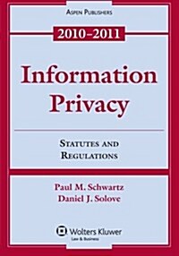 Information Privacy: Statutes and Regulations (Paperback, 2010-2011)