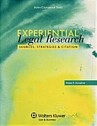 Experiential Legal Research: Sources, Strategies, and Citation (Paperback)