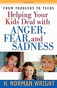 Helping Your Kids Deal with Anger, Fear, and Sadness (Paperback)