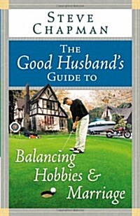 The Good Husbands Guide to Balancing Hobbies and Marriage (Paperback)