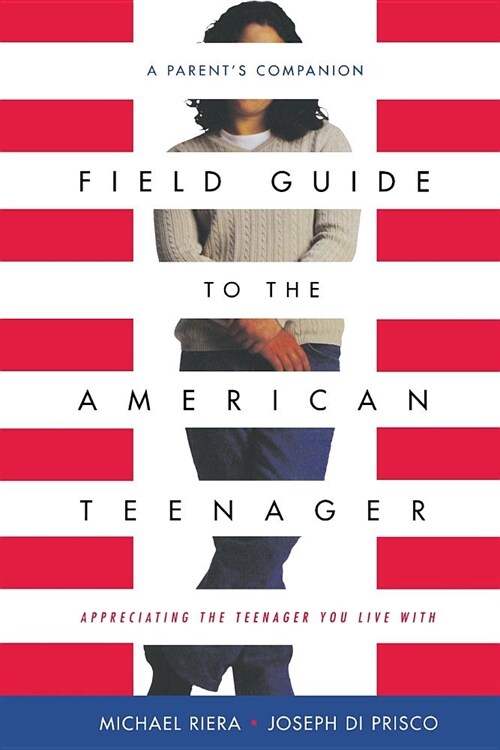 Field Guide to the American Teenager: A Parents Companion (Paperback)