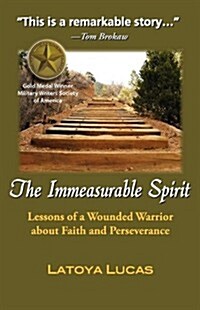 The Immeasurable Spirit: Lessons of a Wounded Warrior about Faith and Perseverance (Paperback)