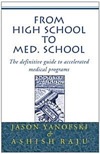 From High School to Med School: The Definitive Guide to Accelerated Medical Programs (Paperback)