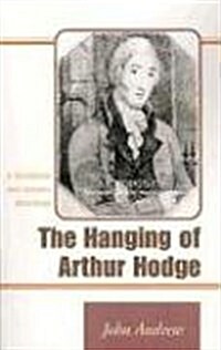 The Hanging of Arthur Hodge: A Caribbean Anti-Slavery Milestone (Paperback)