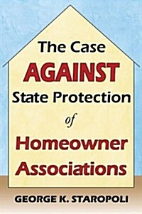 The Case Against State Protection of Homeowner Associations (Paperback)