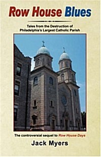 Row House Blues: Tales from the Destruction of Philadelphias Largest Catholic Parish (Paperback)