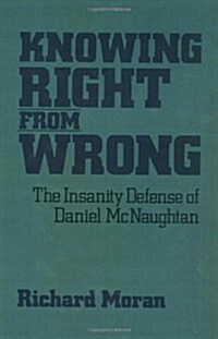 Knowing Right from Wrong: The Insanity Defense of Daniel McNaughtan (Paperback, Original)