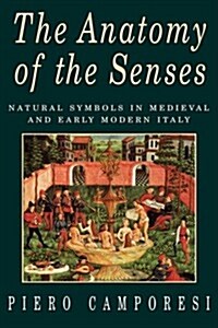 The Anatomy of the Senses : Natural Symbols in Medieval and Early Modern Italy (Hardcover)