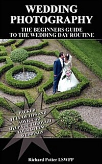 Wedding Photography : The Beginners Pocket Guide to the Wedding Day Routine (Paperback)