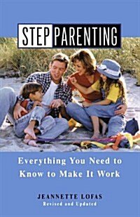 Stepparenting: Everything You Need to Know to Make It Work (Paperback)