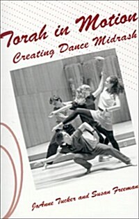 Torah in Motion: Creating Dance Midrash (Paperback)