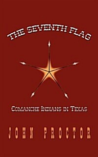 The Seventh Flag: Comanche Indians in Texas (Paperback, REV)