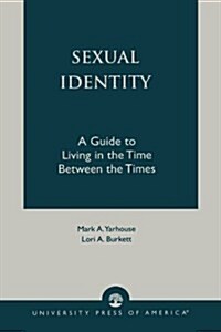 Sexual Identity: A Guide to Living in the Time Between the Times (Paperback)
