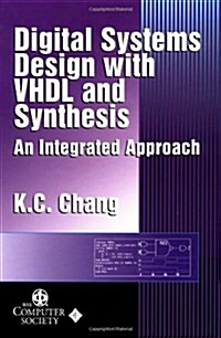 Digital Systems Design with VHDL and Synthesis: An Integrated Approach (Hardcover)