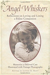 Angel Whiskers : Reflections On Loving and Losing a Feline Companion (Hardcover)