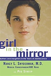 Girl in the Mirror: Mothers and Daughters in the Years of Adolescence (Hardcover)