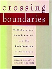 Crossing Boundaries: Collaboration, Coordination, and the Redefinition of Resources (Hardcover)