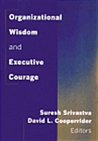 Organizational Wisdom and Executive Courage (Hardcover)