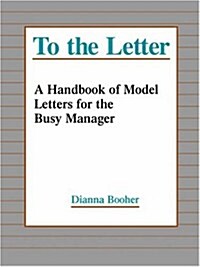 To the Letter: A Handbook of Model Letters for the Busy Executive (Paperback, Revised)