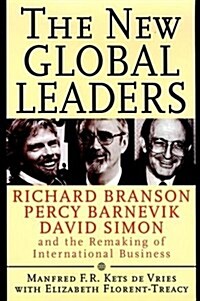 The New Global Leaders: Richard Branson, Percy Barnevik, David Simon and the Remaking of International Business (Hardcover)