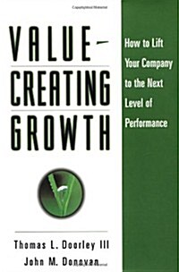 Value-Creating Growth: How to Lift Your Company to the Next Level of Performance (Hardcover)