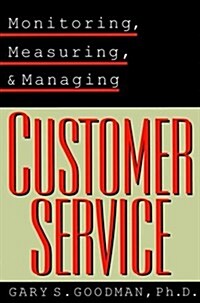Monitoring, Measuring, and Managing Customer Service (Hardcover)