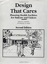Design That Cares: Planning Health Facilities for Patients and Visitors (Paperback, 2, Revised)