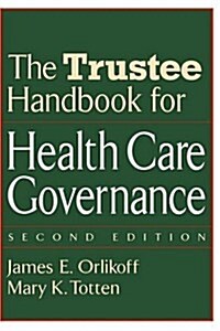 The Trustee Handbook for Health Care Governance (Hardcover, 2, Revised)