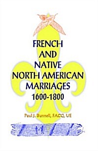 French and Native North American Marriages, 1600-1800 (Paperback)