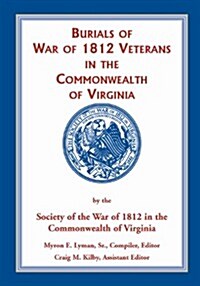 Burials of War of 1812: Veterans in the Commonwealth of Virginia (Paperback)