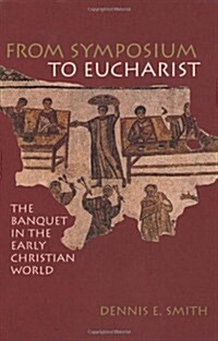 From Symposium to Eucharist (Paperback)