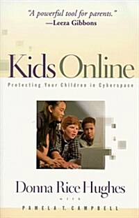 Kids Online: Protecting Your Children in Cyberspace (Paperback)