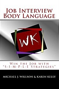Job Interview Body Language: Win the Job with S-I-M-P-L-E Strategies (Paperback)