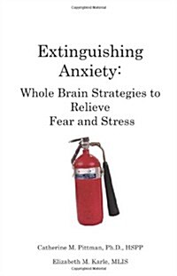 Extinguishing Anxiety: Whole Brain Strategies to Relieve Fear and Stress (Paperback)