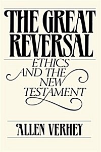 The Great Reversal: Ethics and the New Testament (Paperback)