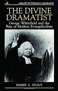 The Divine Dramatist: George Whitefield and the Rise of Modern Evangelicalism (Paperback)