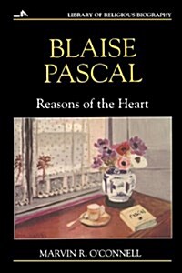 Blaise Pascal: Reasons of the Heart (Paperback)