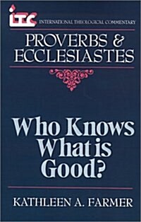 Proverbs and Ecclesiastes: Who Knows What Is Good? (Paperback)